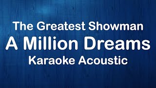 The Greatest Showman  A Million Dreams Karaoke Acoustic Version [upl. by Aiceila]