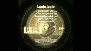 1992 Louie Louie  The Thought Of It Roger Sanchez Backstabbers Club RMX [upl. by Carson825]