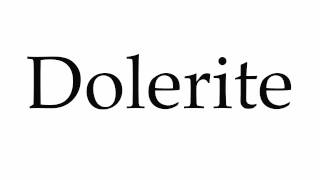 How to Pronounce Dolerite [upl. by Stouffer420]