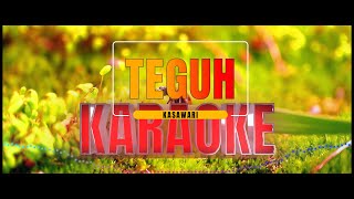 Teguh  Kasawari KARAOKE 4K [upl. by Adiaroz960]