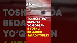 Toshkentda bedarak yoqolgan 6 yoshli bolaning jasadi topildi news rek [upl. by Moyna]