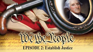 We The People The Character of A Nation  Episode 2  Establish Justice [upl. by Uehttam]