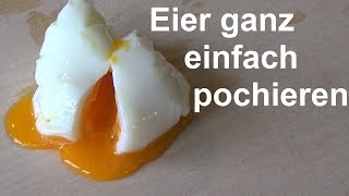 Eier pochieren Lifehack  so gelingt es immer ganz einfach Ei pochieren [upl. by Lahcim586]