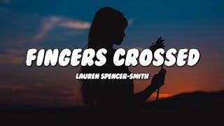 Lauren SpencerSmith  Fingers Crossed Lyrics [upl. by Cris]