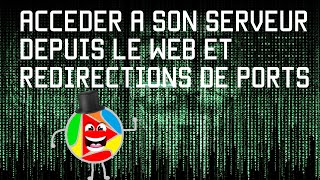 ACCÉDER A SON SERVEUR DEPUIS LE WEB ET REDIRECTIONS DE PORTS [upl. by Ayardna943]