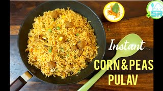 Instant pulav  corn and peas pulav  lunch box recipe  rice variety [upl. by Retsub]