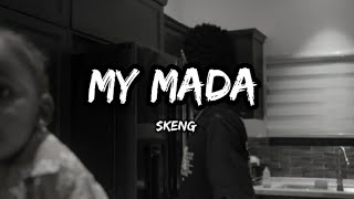 Skeng  My Mada Lyrics [upl. by Koal132]