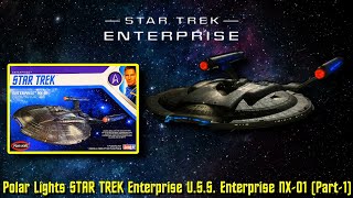 Polar Lights STAR TREK ENTERPRISE 11000 scale USS Enterprise NX01 Build Series Part1 [upl. by Gnohc]