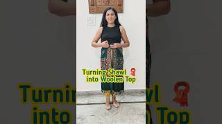 Turning Shawl 🧣 into Woolen Top ✨diy shawltutorial shawl winterfashion shorts shorts [upl. by Moia682]