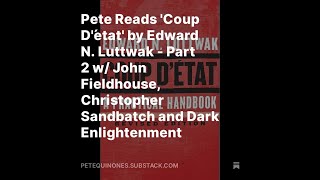 Pete Reads Coup Détat by Edward N Luttwak  Part 2 w Fieldhouse Sandbatch and DE [upl. by Llennol]