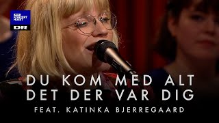 Du kom med alt det der var dig  DR Pigekoret feat Katinka Bjerregaard LIVE [upl. by Eiddal]