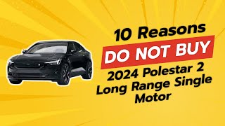 2024 Polestar 2 Long Range Single Motor  10 Reasons NOT to Buy 🚫🔍 [upl. by Meg]