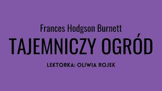 Frances Hodgson Burnett quotTajemniczy ogródquot  rozdział 6  Oliwia Rojek [upl. by Ayidah447]