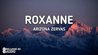 Arizona Zervas  Roxanne 8D AUDIO [upl. by Ahtamat]