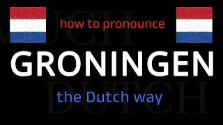 How to say GRONINGEN in Dutch Follow this short tutorial [upl. by Herve]