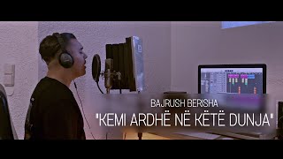 Bajrush Berisha  Kemi ardh ne kete Dunja [upl. by Alf]