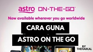 Cara Daftar Dan Menggunakan Astro On The Go [upl. by Dijam690]