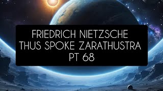 Friedrich Nietzsche Thus Spoke Zarathustra Pt 68 [upl. by Yllut]