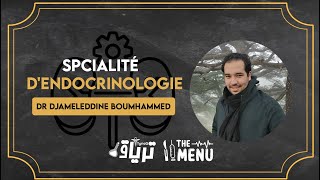 THEMENU  La spécialité DENDOCRINOLOGIE  Dr Boumhammed Djameleddine [upl. by Leciram]