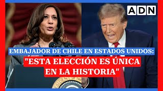 Embajador de Chile en Estados Unidos quotEsta elección es única en la historiaquot [upl. by Solakcin562]