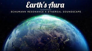 EARTHs AURA  Schumann Resonance  Ethereal Soundscapes to Calm your Mind  Meditative Mind [upl. by Maeve238]