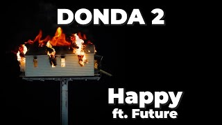 DONDA 2  Happy  Ye Kanye West ft Future [upl. by Nidla]