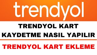 Trendyol Kart Kaydetme Nasıl Yapılır  Trendyol Kart Ekleme [upl. by Arianie664]