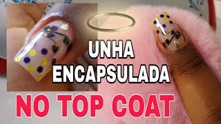 UNHA ENCAPSULADA COM TOP COAT [upl. by Jory174]