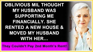 MIL Thought my Husband Was Supporting Me Financially She Rented a New House ampMoved Him with Her But [upl. by Lasley]