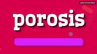 POROSIS  HOW TO PRONOUNCE IT [upl. by Edi]