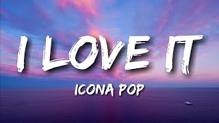 I love It  Icona Pop Lyrics [upl. by Savart]