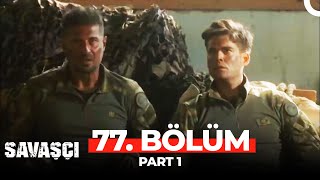 Savaşçı 77 Bölüm Part 1 [upl. by Lenzi178]