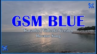 GSM Blue Karaoke  Ilocano Song  HD [upl. by Navets]