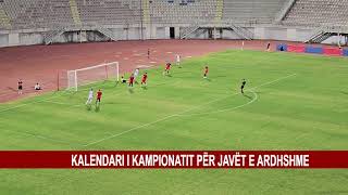 KALENDARI I KAMPIONATIT PËR 5JAVËT E ARDHSHME [upl. by Ahsikyt]