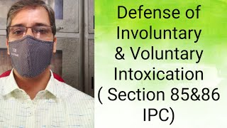 Defense of Involuntary amp Voluntary Intoxication Section 85 amp86 IPC [upl. by Ecnirp774]