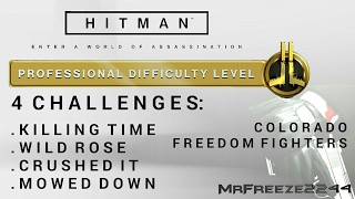 HITMAN  Colorado  Wild Rose Killing Time Mowed Down amp Crushed It  Professional Difficulty [upl. by Margret]