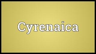 Cyrenaica Meaning [upl. by Lynne]