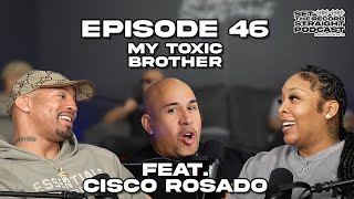 EP 46  My Toxic Brother ft Cisco Rosado  Set The Record Straight Podcast [upl. by Art]