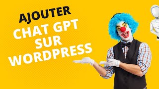 Integrer Chat GPT sur WordPress  Guide Complet [upl. by Nugesulo]