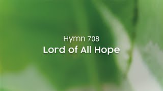 Lord of All Hope  Hymn 708 [upl. by Yelrehs]