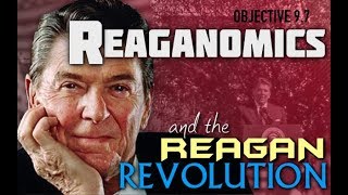 Objective 97  Reaganomics and the Reagan Revolution [upl. by Melc167]