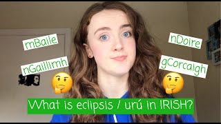 How to PRONOUNCE ECLIPSISURÚ in Irish and WHY we use it [upl. by Banyaz]