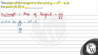 The slope of the tangent to the curve \\yx3x\\ at the point \\26\\ is [upl. by Hughes]