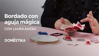 Introducción al Bordado con Aguja Mágica  Un curso de Laura Ameba  Domestika [upl. by Notyrb459]