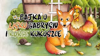 🦊 Bajka dla dzieci 🐔 słuchowisko  Bajka o Lisku Gabrysiu i Kurce Kokoszce  czytanka [upl. by Kristos]