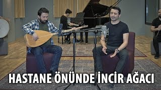 HASTANE ÖNÜNDE İNCİR AĞACI  Eser Eyüboğlu amp Volkan Kaplan [upl. by Osithe26]