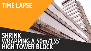 Shrink wrapping a 50 metre 135 high tower block with time lapse [upl. by Fabyola]