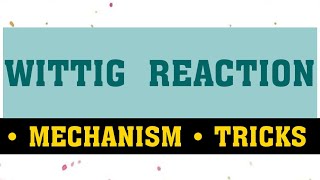 WITTIG REACTION  MECHANISM  TRICKS [upl. by Triny707]