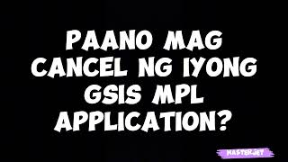 PAANO MAG CANCEL NG IYONG GSIS MPL APPLICATION [upl. by Janenna151]