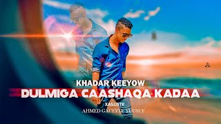 Khadar Keeyow 2021 Dulmiga Caashaqa Ka Daa  Music by mustaf karaama somali Legand [upl. by Roque]